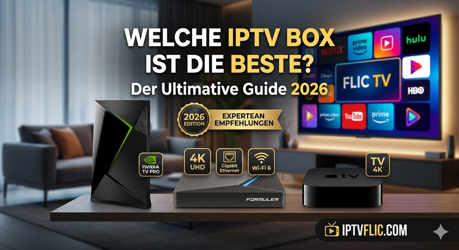 Welche IPTV Box ist die beste? Der ultimative Guide 2026